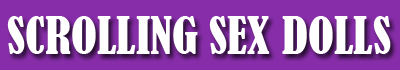Scrolling Sex Dolls